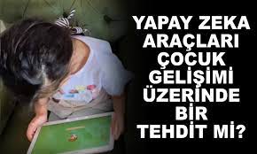 Yapay Zeka Çocuklar üzerinde bir tehtitmi