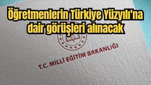 Öğretmenlerin Türkiye Yüzyılı'na dair görüşleri alınacak