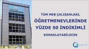MEB çalışanları öğretmenevlerinde yüzde 50 indirimli konaklayabilecek