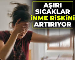 Aşırı sıcaklar inme riskini artırıyor