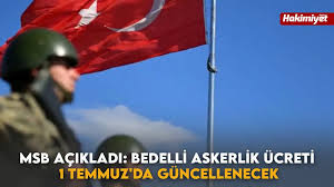 Bedelli askerlik tutarı 1 Temmuz'da güncellenecek