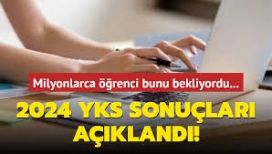 2024 YKS sonuçları açıklandı