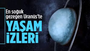 Bilim insanları, Uranüs ve uydularında yaşamı destekleyebilecek okyanusların olabileceğini açıkladı.