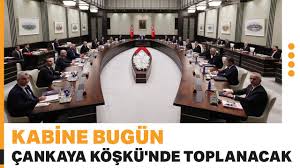 Kabine bugün Çankaya Köşkü'nde toplanacak