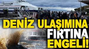 Marmara'da deniz ulaşımına fırtına engeli
