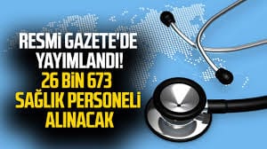 26 bin 673 sağlık personeli alınacak
