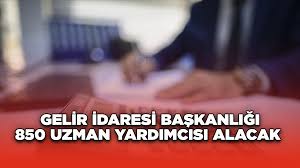 Gelir İdaresi Başkanlığı 850 uzman yardımcısı alacak