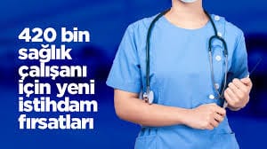 420 bin sağlık çalışanı için yeni istihdam alanı oluşturulacak