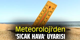 Meteoroloji'den 'sıcak hava' uyarısı
