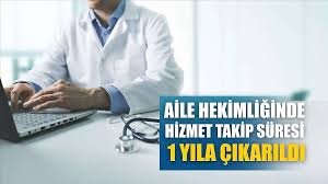 Aile hekimliğinde hizmet takip süresi 1 yıla çıkarıldı