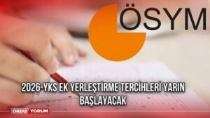 2026-YKS ek yerleştirme tercih işlemleri yarın başlayacak